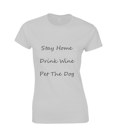 Women's Stay Home Drink Wine Pet The Dog Black Writing T-Shirt