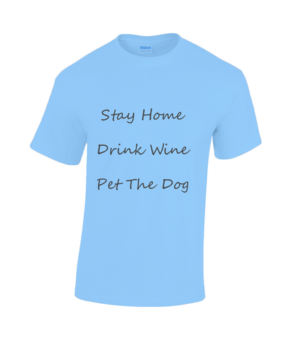 Men's Stay Home Drink Wine Pet The Dog Black Writing T-Shirt