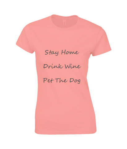 Women's Stay Home Drink Wine Pet The Dog Black Writing T-Shirt