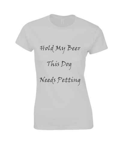 Women's Hold My Beer This Dog Needs Petting Black Writing T-Shirt