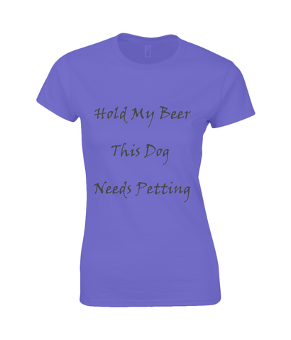Women's Hold My Beer This Dog Needs Petting Black Writing T-Shirt