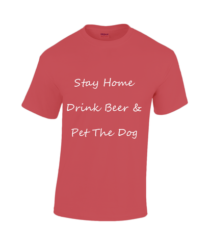 Men's Stay Home Drink Beer & Pet The Dog White Writing T-Shirt