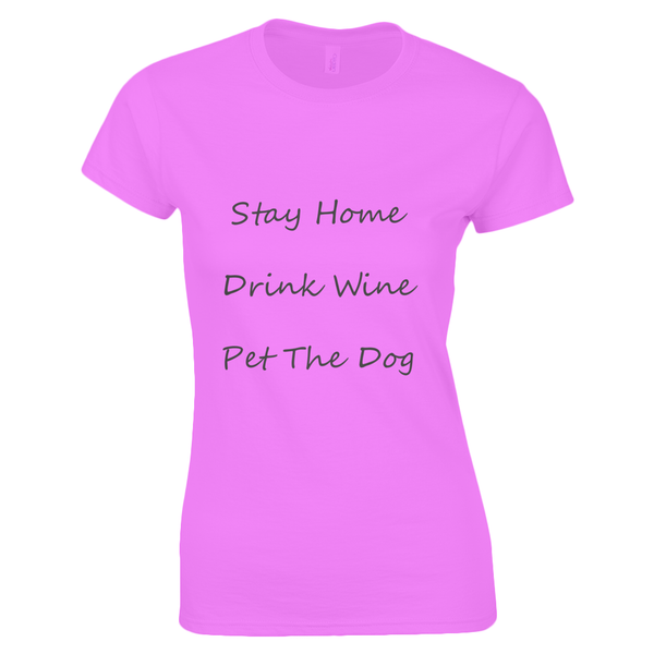 Women's Stay Home Drink Wine Pet The Dog Black Writing T-Shirt