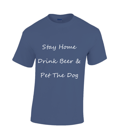 Men's Stay Home Drink Beer & Pet The Dog White Writing T-Shirt