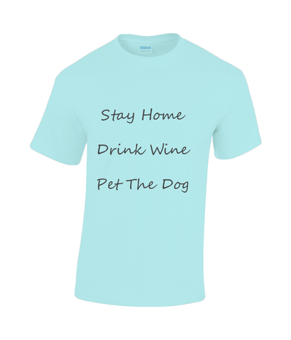 Men's Stay Home Drink Wine Pet The Dog Black Writing T-Shirt