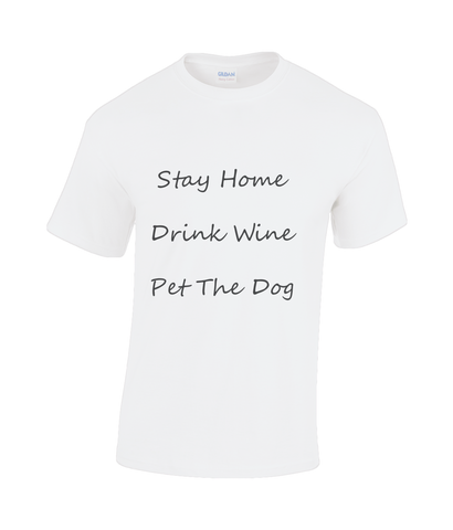 Men's Stay Home Drink Wine Pet The Dog Black Writing T-Shirt