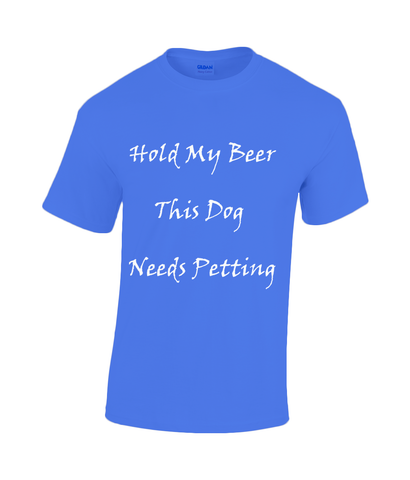Men's Hold My Beer This Dog Needs Petting White Writing T-Shirt