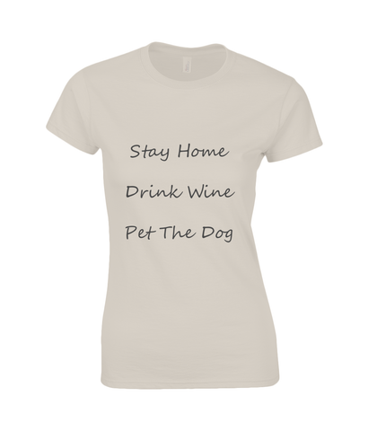 Women's Stay Home Drink Wine Pet The Dog Black Writing T-Shirt