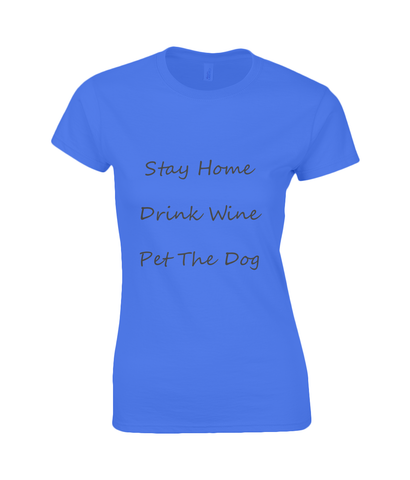 Women's Stay Home Drink Wine Pet The Dog Black Writing T-Shirt
