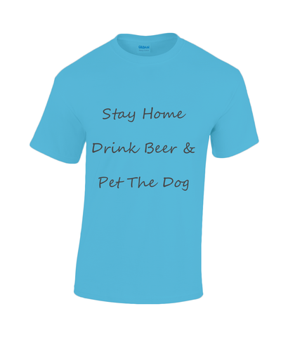 Men's Stay Home Drink Beer & Pet The Dog Black Writing T-Shirt