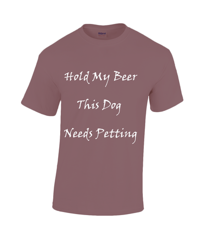 Men's Hold My Beer This Dog Needs Petting White Writing T-Shirt