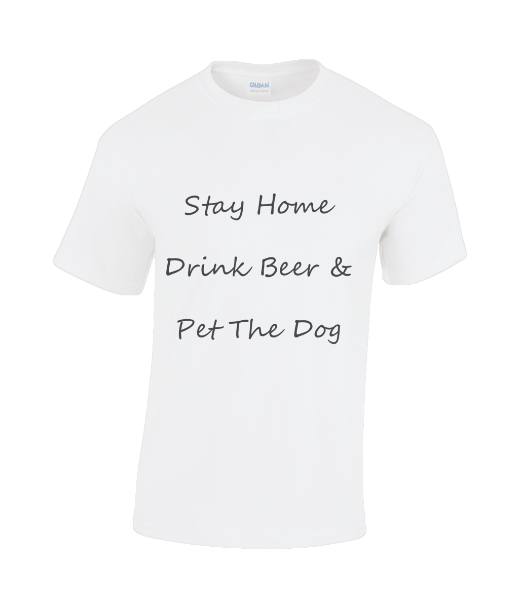 Men's Stay Home Drink Beer & Pet The Dog Black Writing T-Shirt