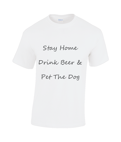 Men's Stay Home Drink Beer & Pet The Dog Black Writing T-Shirt