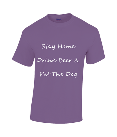 Men's Stay Home Drink Beer & Pet The Dog White Writing T-Shirt