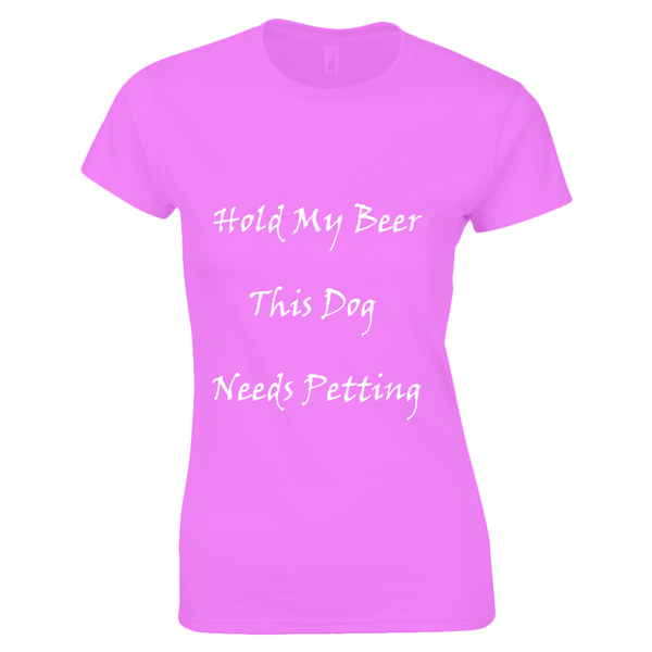 Women's Hold My Beer This Dog Needs Petting White Writing T-Shirt