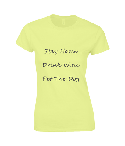 Women's Stay Home Drink Wine Pet The Dog Black Writing T-Shirt