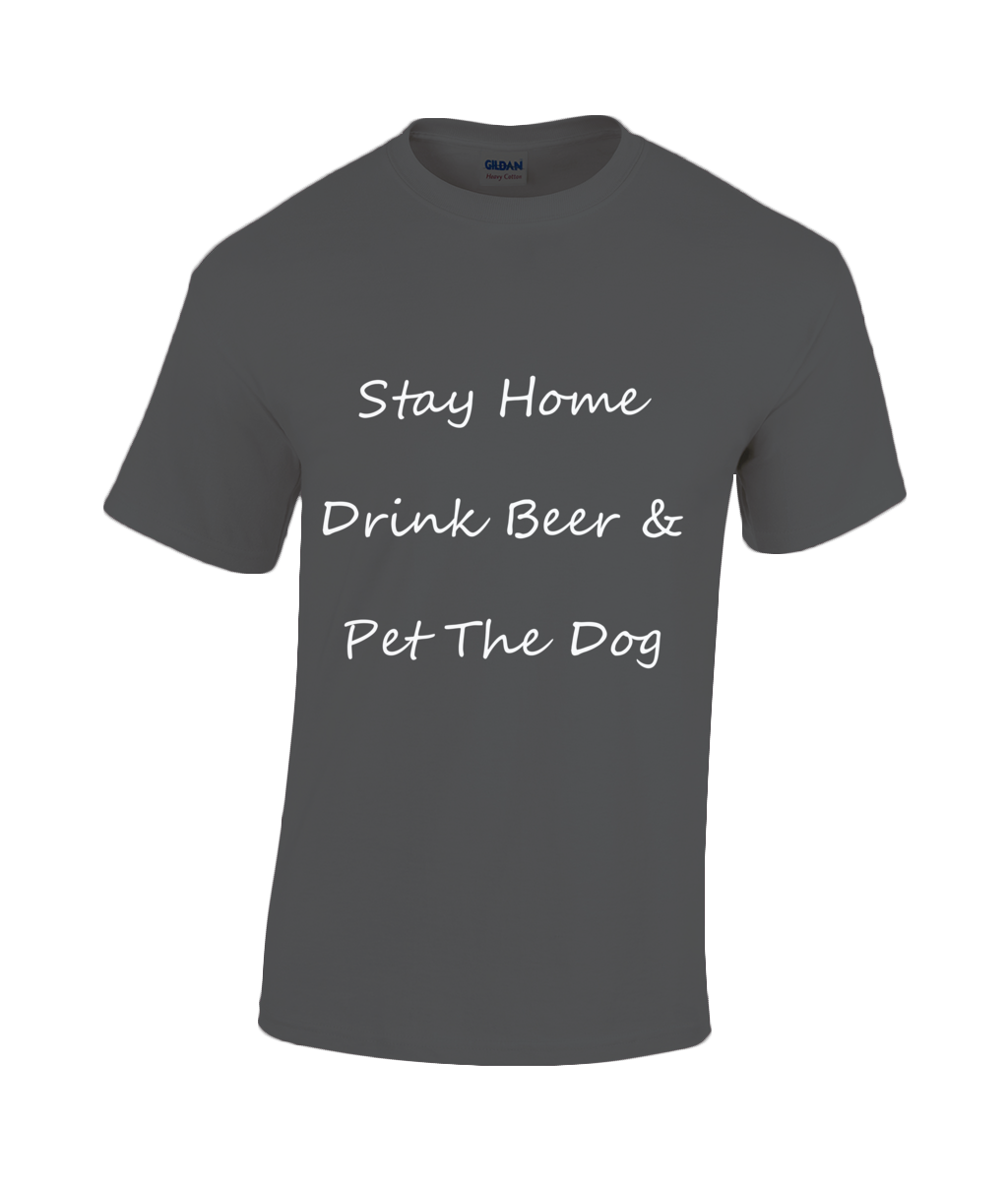 Men's Stay Home Drink Beer & Pet The Dog White Writing T-Shirt