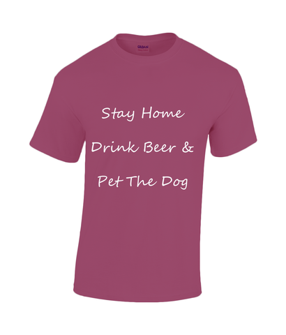 Men's Stay Home Drink Beer & Pet The Dog White Writing T-Shirt