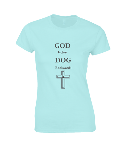 Women's God Is Just Dog Backwards T-Shirt