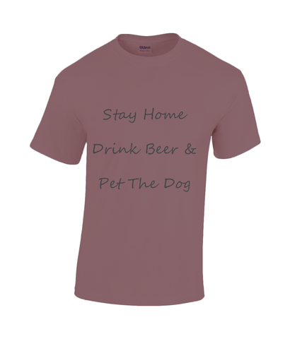 Men's Stay Home Drink Beer & Pet The Dog Black Writing T-Shirt