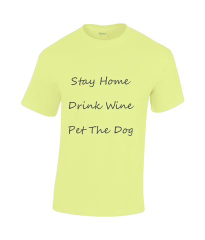 Men's Stay Home Drink Wine Pet The Dog Black Writing T-Shirt