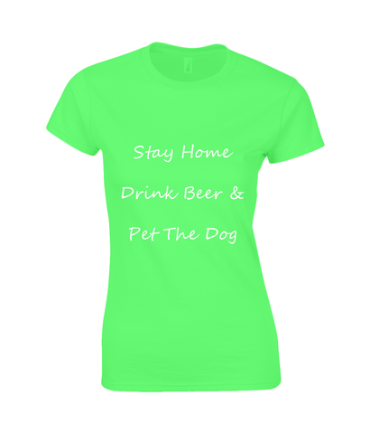 Women's Stay Home Drink Beer & Pet The Dog White Writing T-Shirt