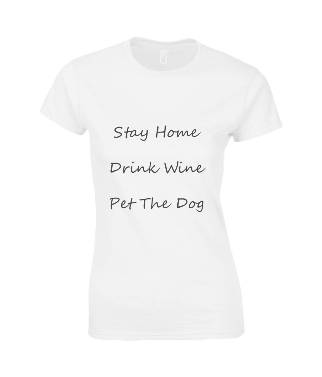 Women's Stay Home Drink Wine Pet The Dog Black Writing T-Shirt