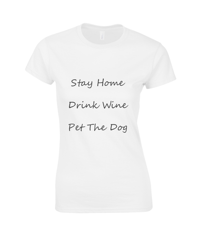 Women's Stay Home Drink Wine Pet The Dog Black Writing T-Shirt