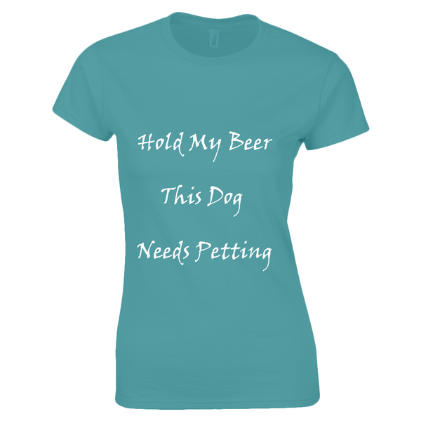 Women's Hold My Beer This Dog Needs Petting White Writing T-Shirt