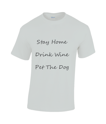 Men's Stay Home Drink Wine Pet The Dog Black Writing T-Shirt