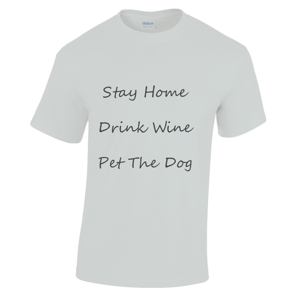 Men's Stay Home Drink Wine Pet The Dog Black Writing T-Shirt