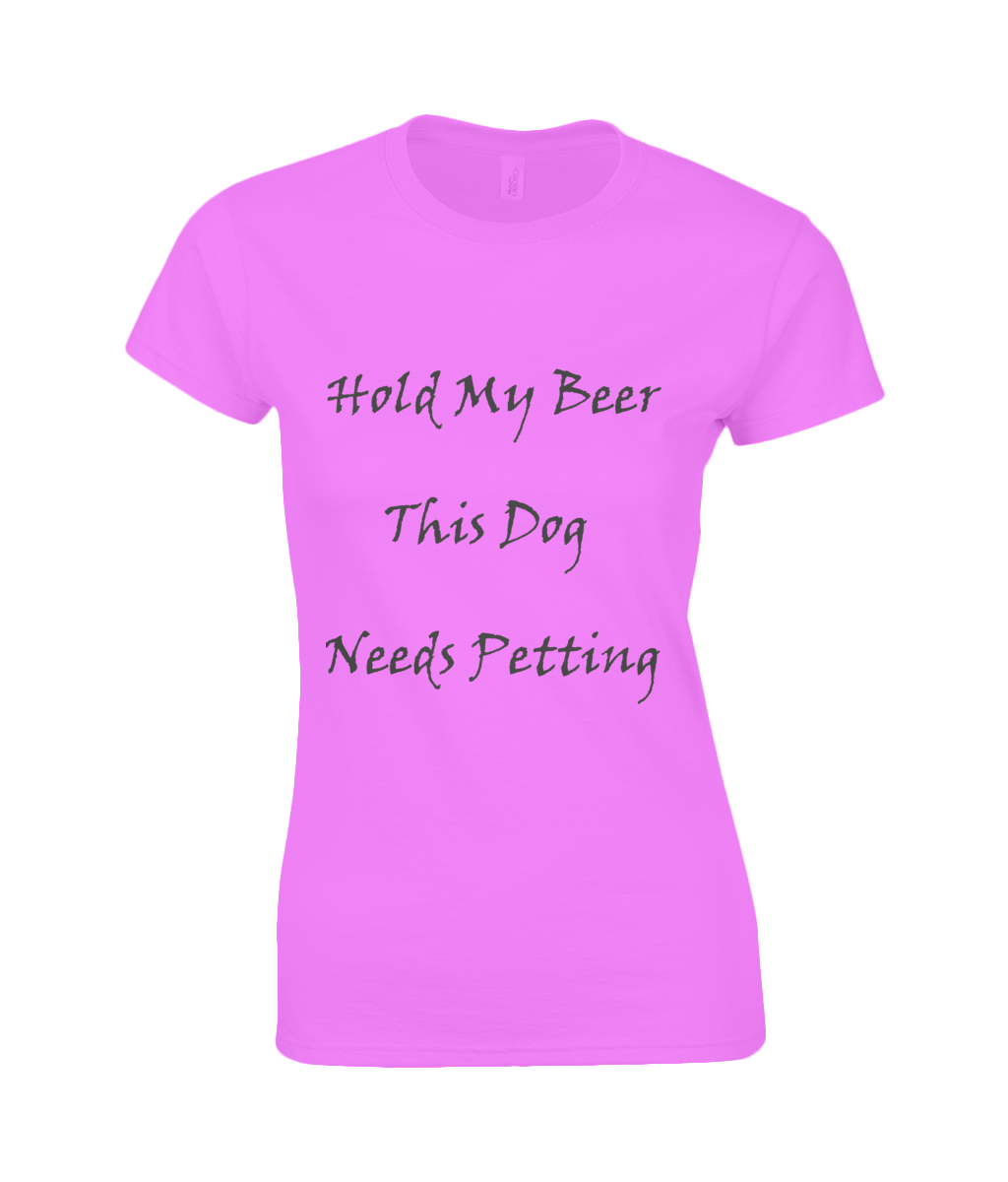 Women's Hold My Beer This Dog Needs Petting Black Writing T-Shirt