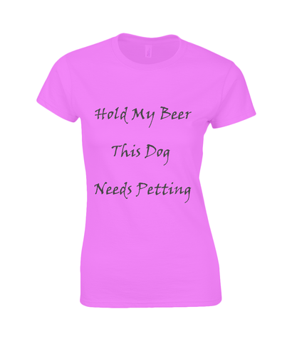 Women's Hold My Beer This Dog Needs Petting Black Writing T-Shirt