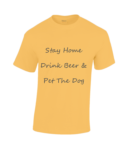 Men's Stay Home Drink Beer & Pet The Dog Black Writing T-Shirt
