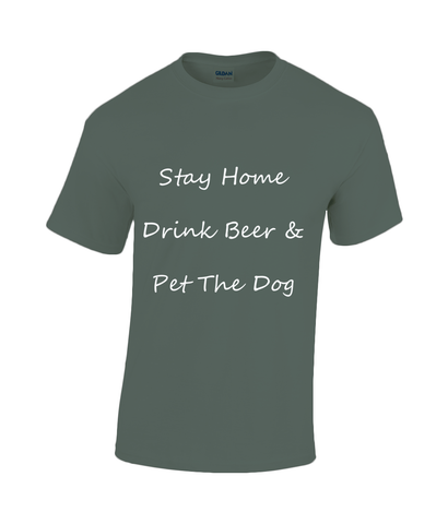 Men's Stay Home Drink Beer & Pet The Dog White Writing T-Shirt