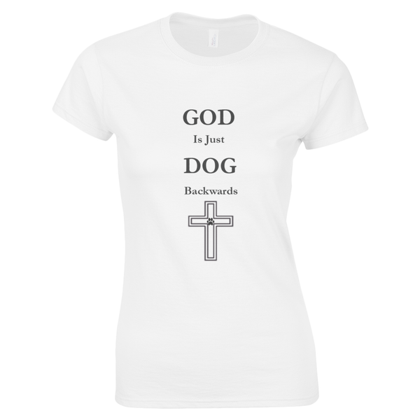 Women's God Is Just Dog Backwards T-Shirt