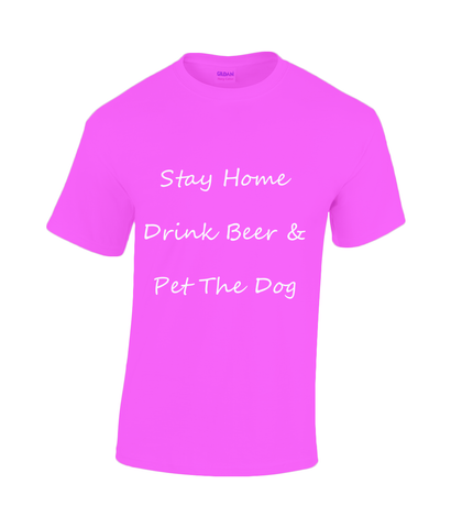 Men's Stay Home Drink Beer & Pet The Dog White Writing T-Shirt