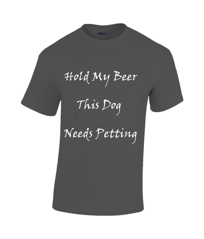 Men's Hold My Beer This Dog Needs Petting White Writing T-Shirt