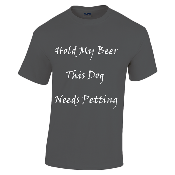 Men's Hold My Beer This Dog Needs Petting White Writing T-Shirt