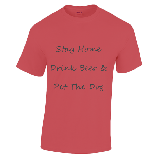 Men's Stay Home Drink Beer & Pet The Dog Black Writing T-Shirt