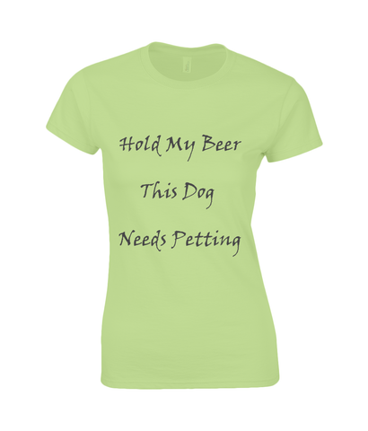 Women's Hold My Beer This Dog Needs Petting Black Writing T-Shirt