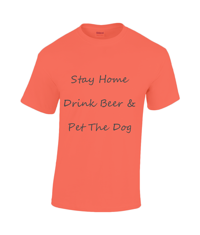 Men's Stay Home Drink Beer & Pet The Dog Black Writing T-Shirt