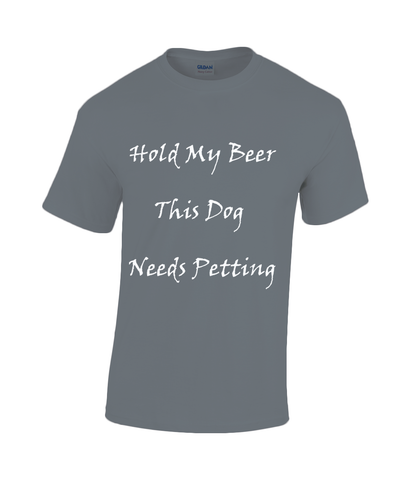 Men's Hold My Beer This Dog Needs Petting White Writing T-Shirt