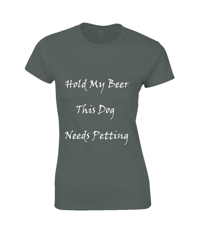 Women's Hold My Beer This Dog Needs Petting White Writing T-Shirt