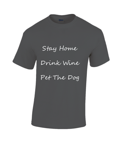 Men's Stay Home Drink Wine Pet The Dog White Writing T-Shirt