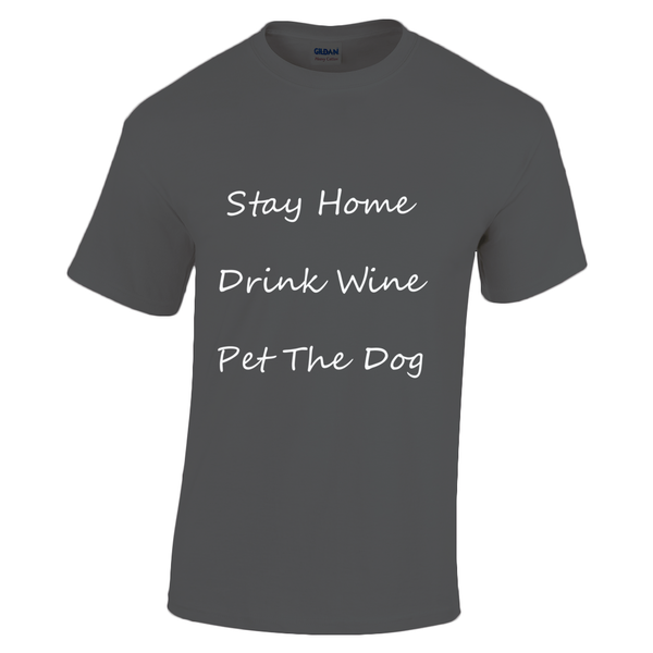 Men's Stay Home Drink Wine Pet The Dog White Writing T-Shirt