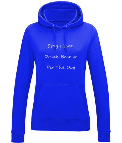 Women's Stay Home Drink Beer & Pet The Dog White Writing Hoodie